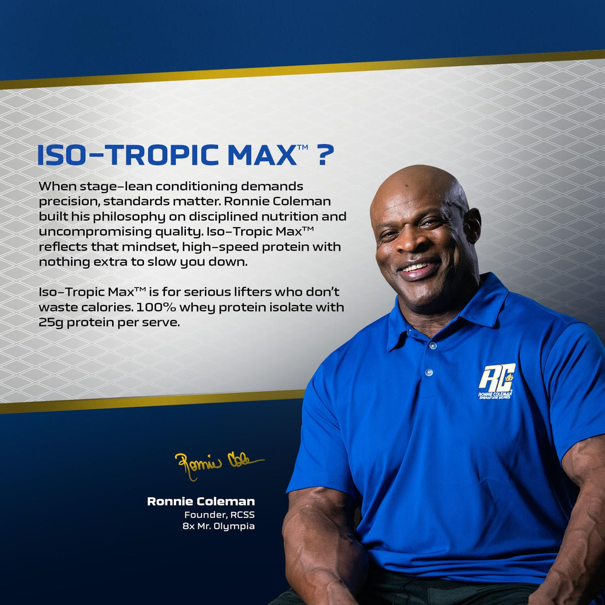 Ronnie Coleman Signature Series Iso-Tropic Max Whey Isolate Protein Powder | 907g (2 lb)